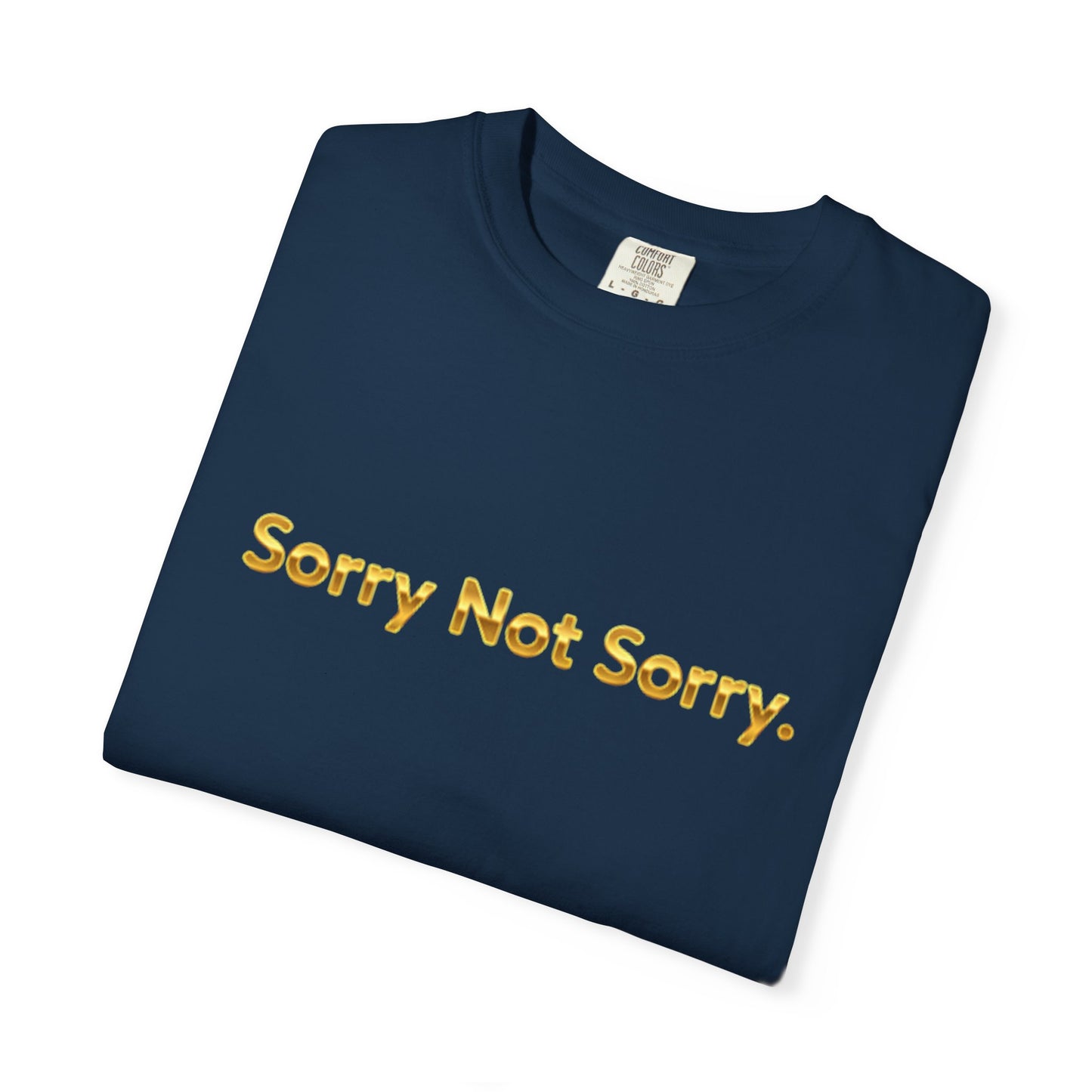 “Sorry Not Sorry” Graphic Tee – Casual Unisex T-Shirt