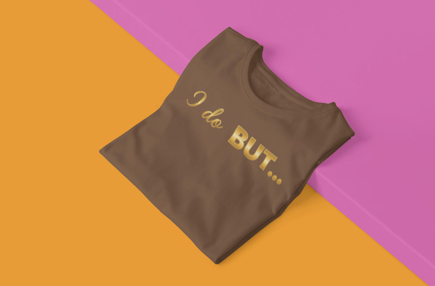 “I Do But…” Tee – Funny Romantic T-Shirt for Everyday Wear