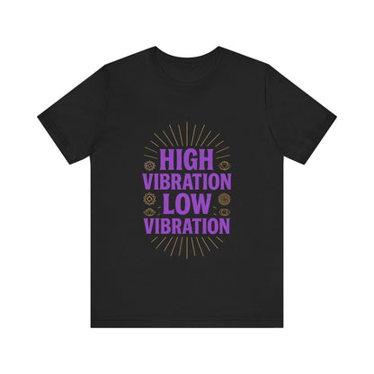 High Vibration | Low Vibration Tee 🔮✨
