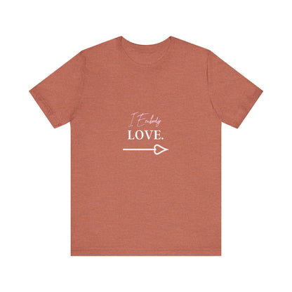 Bold Virtue Tee -- I Embody Love