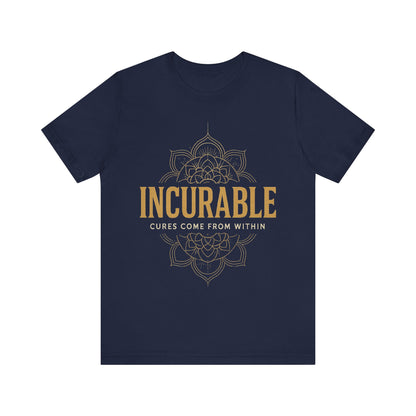 Incurable Cures Come From Within Tee ✨