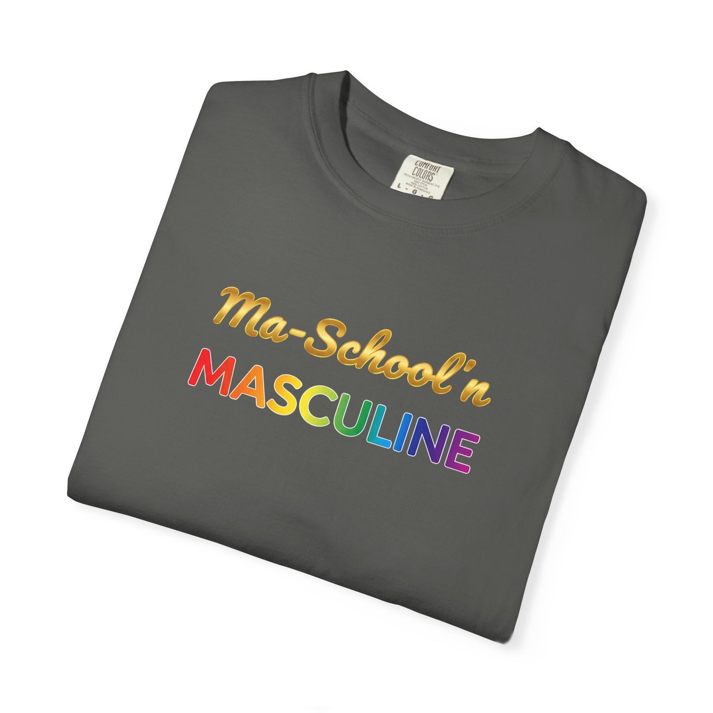 Masculine Tee | Ma Schoolin Unisex Garment-Dyed T-shirt for Birthday Gift and Everyday Wear