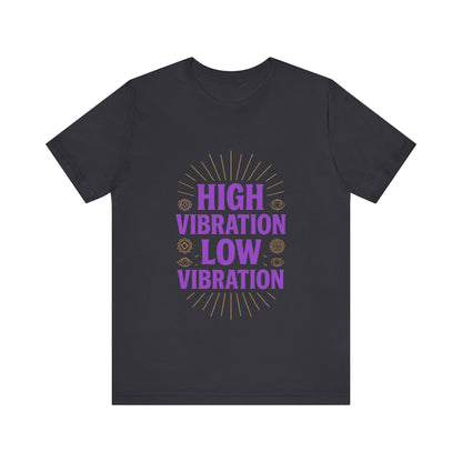 High Vibration | Low Vibration Tee 🔮✨