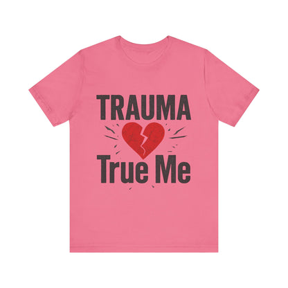 💫 Trauma True Me Tee – Healing in Style. Empowerment in Motion.