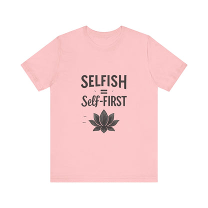 💖 Self-ISH Self First Tee – Love Yourself Loudly.