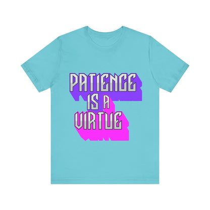 Motivational Tee: The Affirmations Collection -- Patience is a Virtue