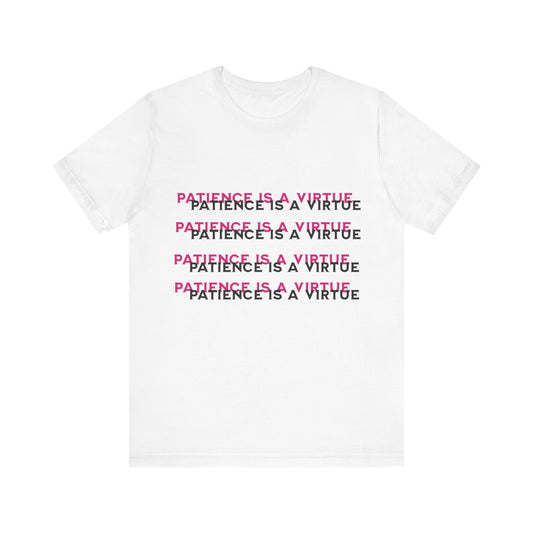 Power of Words Motivational Tee-- Patience is a Virtue