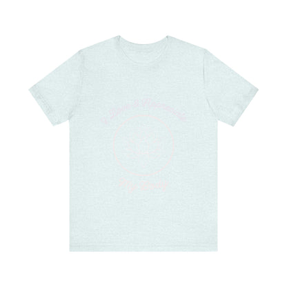 Motivational Tee: The Affirmations Collection -- Love My Body