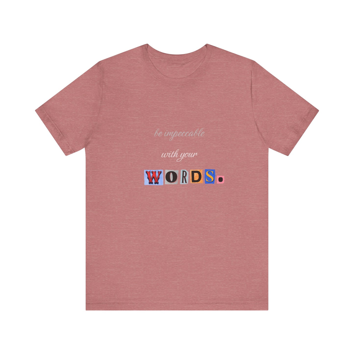 Power of Words Motivational Tee-- Be Impeccable