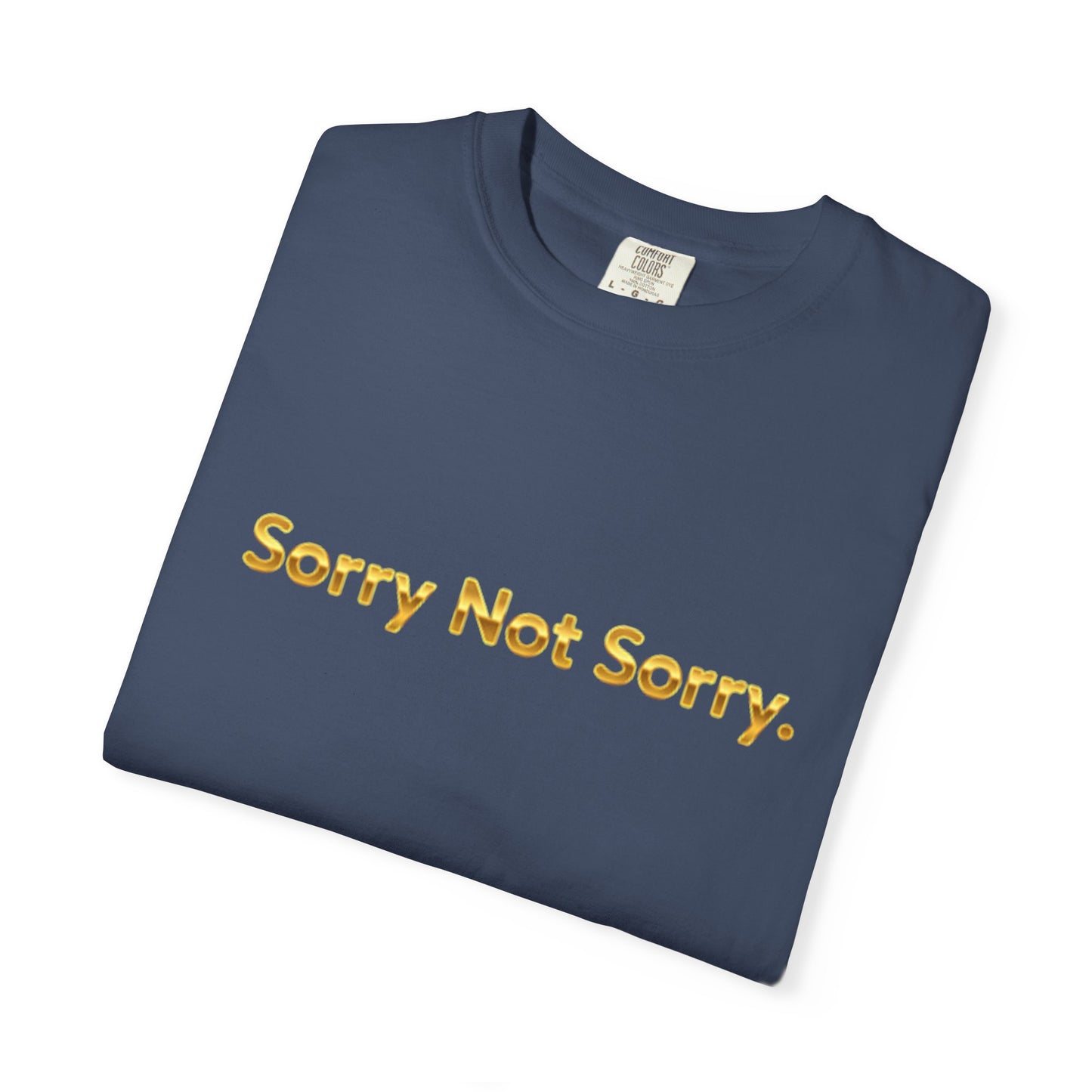 “Sorry Not Sorry” Graphic Tee – Casual Unisex T-Shirt