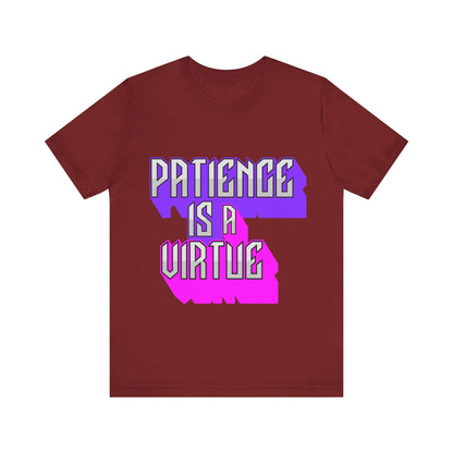 Motivational Tee: The Affirmations Collection -- Patience is a Virtue