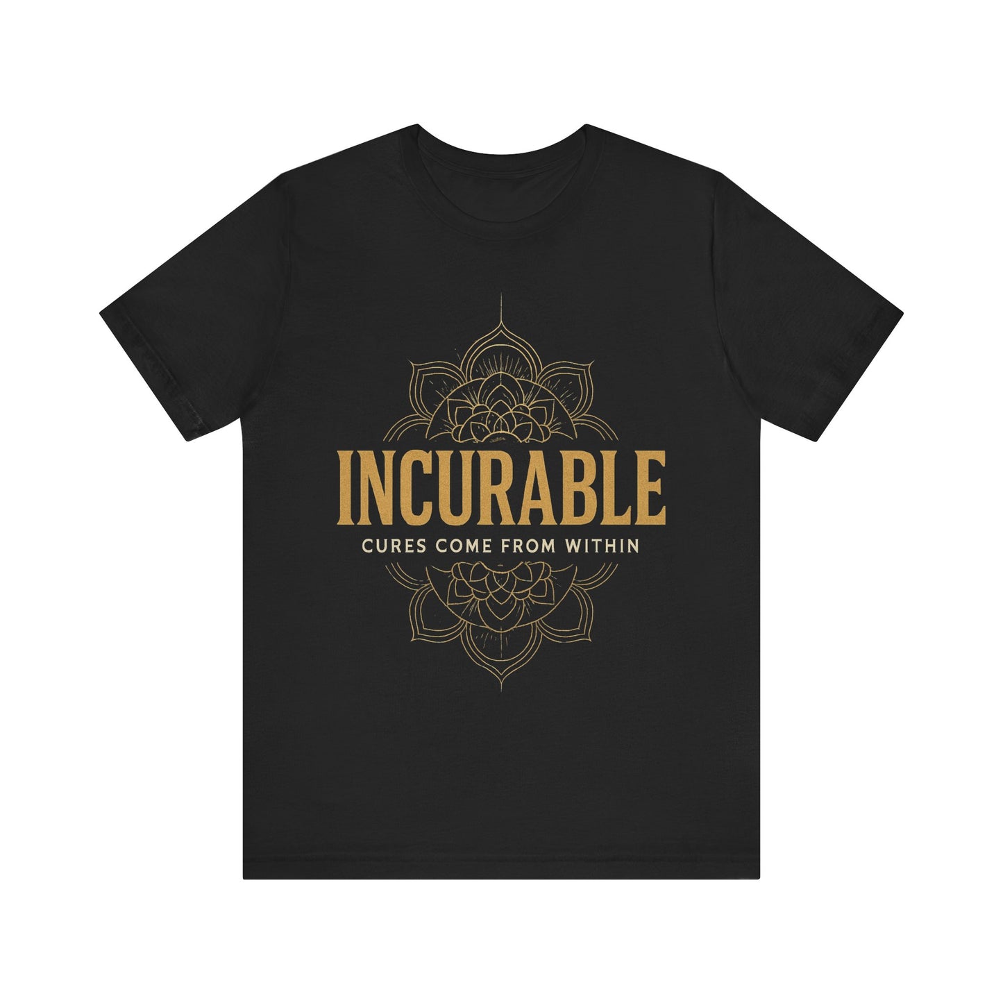 Incurable Cures Come From Within Tee ✨