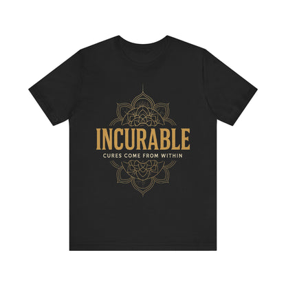 Incurable Cures Come From Within Tee ✨