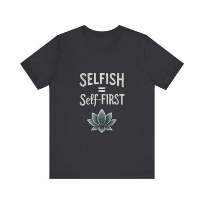 💖 Self-ISH Self First Tee – Love Yourself Loudly.