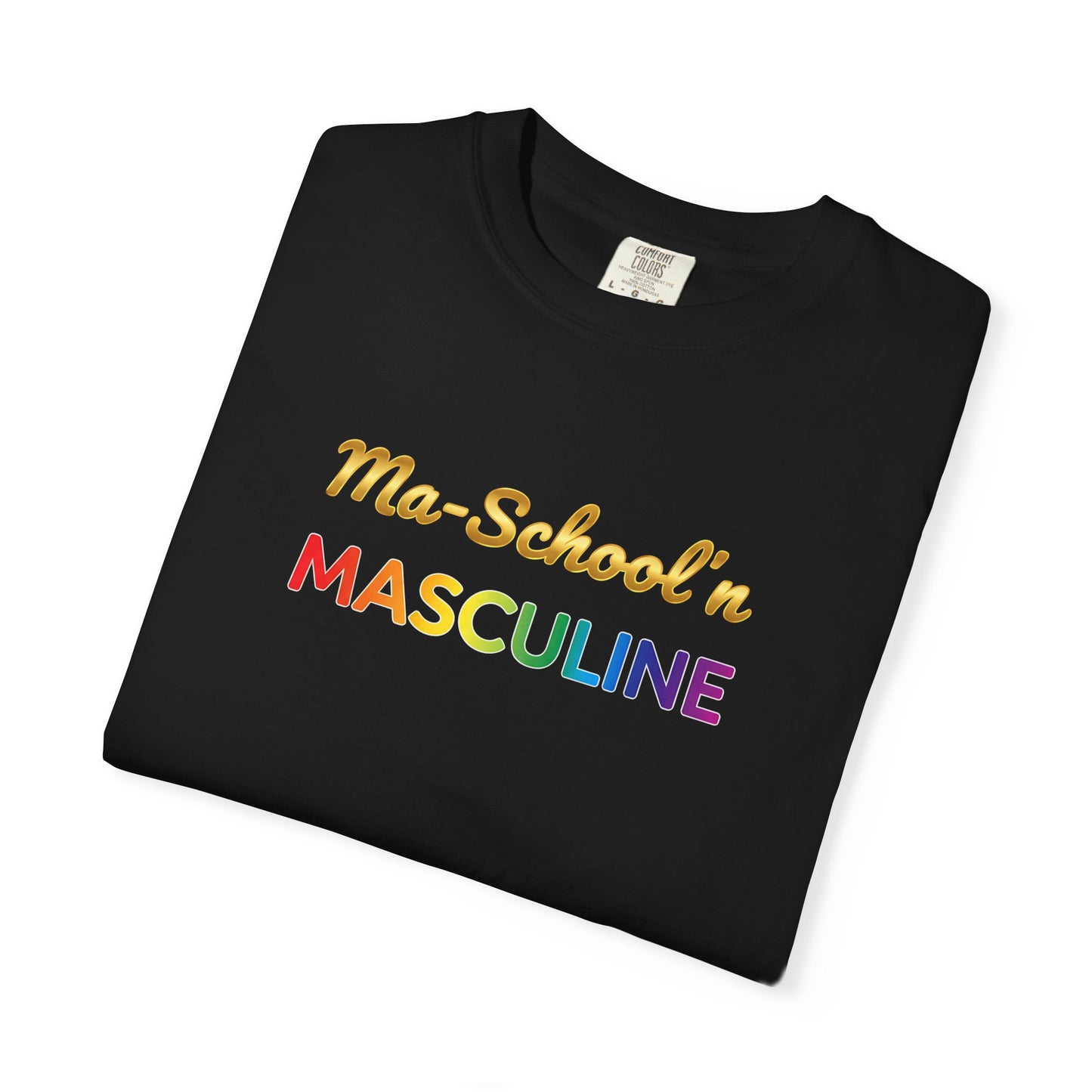 Masculine Tee | Ma Schoolin Unisex Garment-Dyed T-shirt for Birthday Gift and Everyday Wear