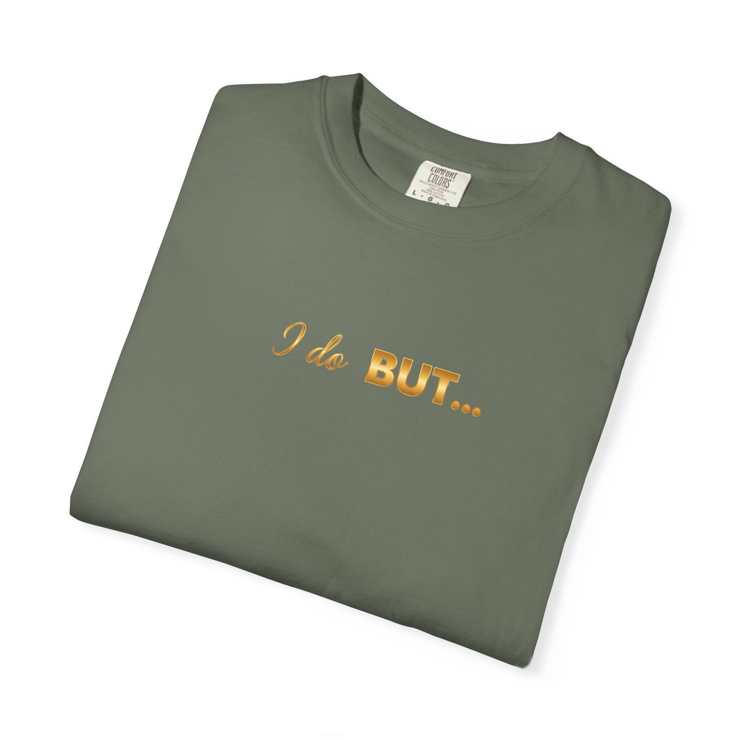 “I Do But…” Tee – Funny Romantic T-Shirt for Everyday Wear