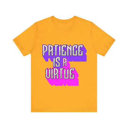 Motivational Tee: The Affirmations Collection -- Patience is a Virtue