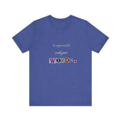 Power of Words Motivational Tee-- Be Impeccable