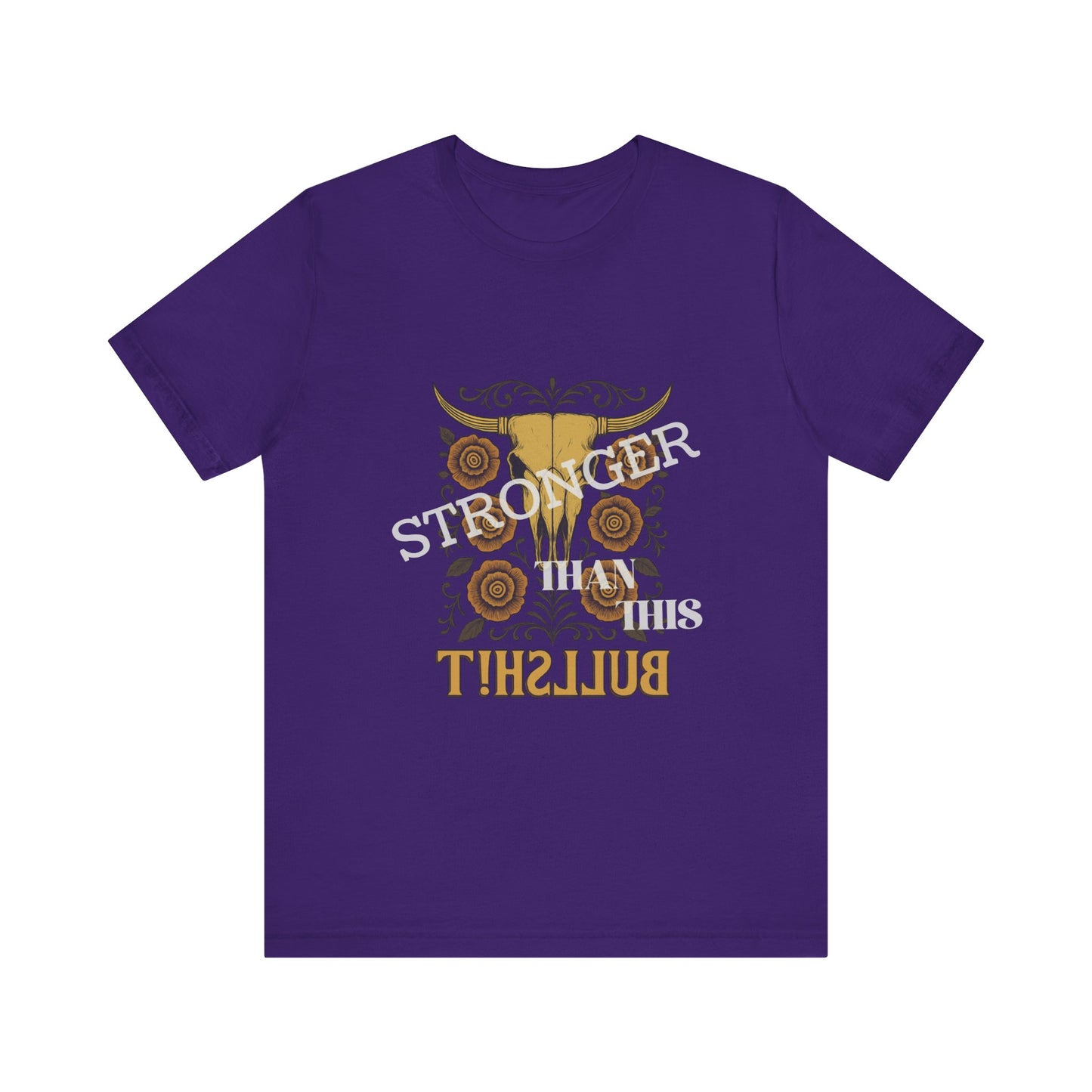 Graphic Tee, Say It Wit Ya Chest - Stronger Than This Bullshit, Unisex T-Shirt, Statement Shirt, Casual Tee, Inspirational Top, Funny Quote