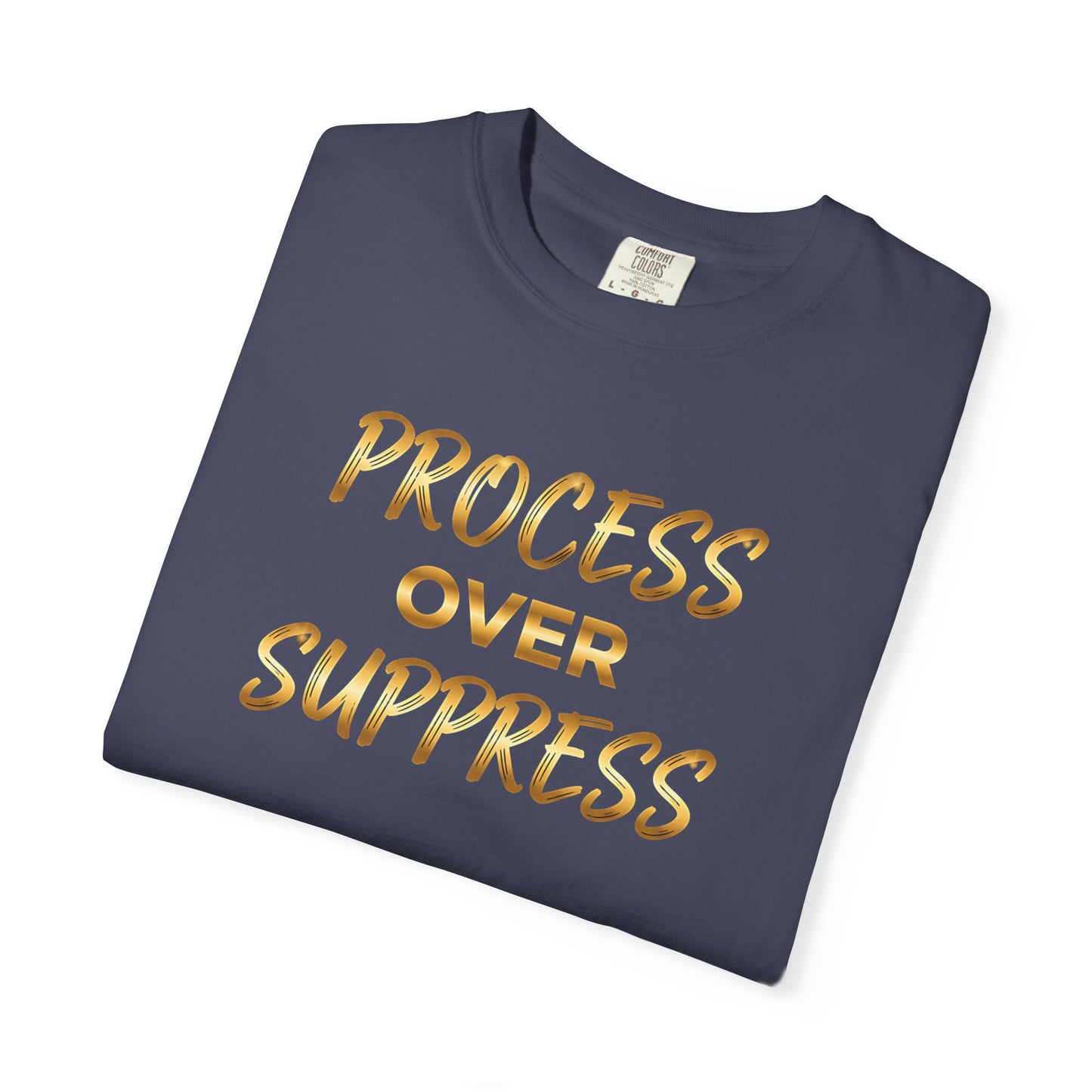 Process Over Suppress” T-Shirt – Mindfulness & Mental Wellness Tee