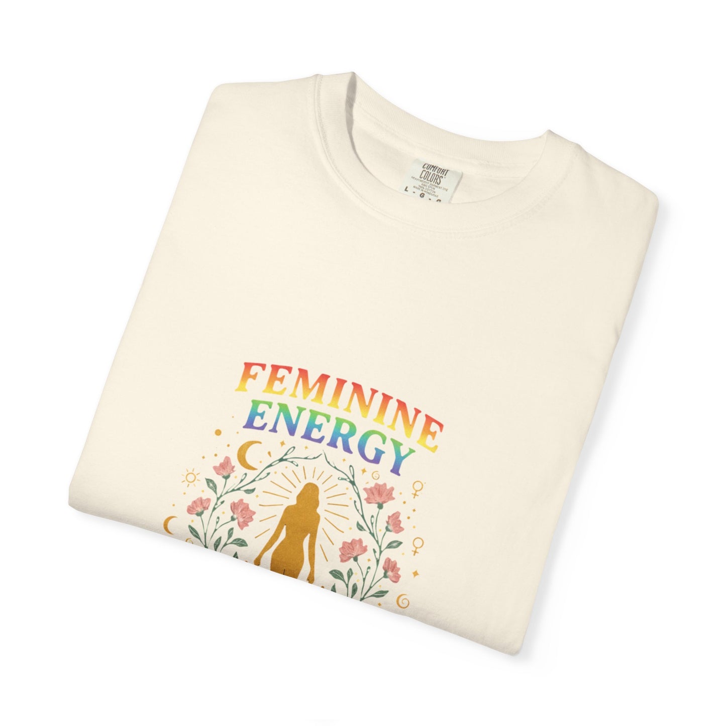 “Feminine Energy” Tee – Empowering Unisex Garment-Dyed T-Shirt