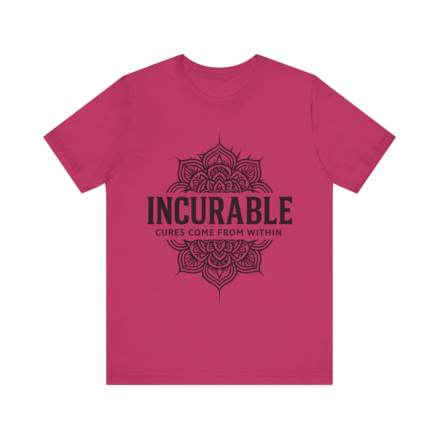 Incurable Cures Come From Within Tee ✨
