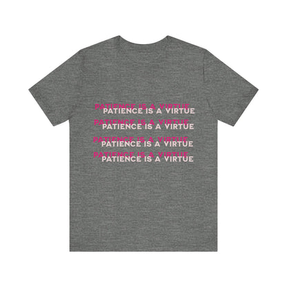 Power of Words Motivational Tee-- Patience is a Virtue