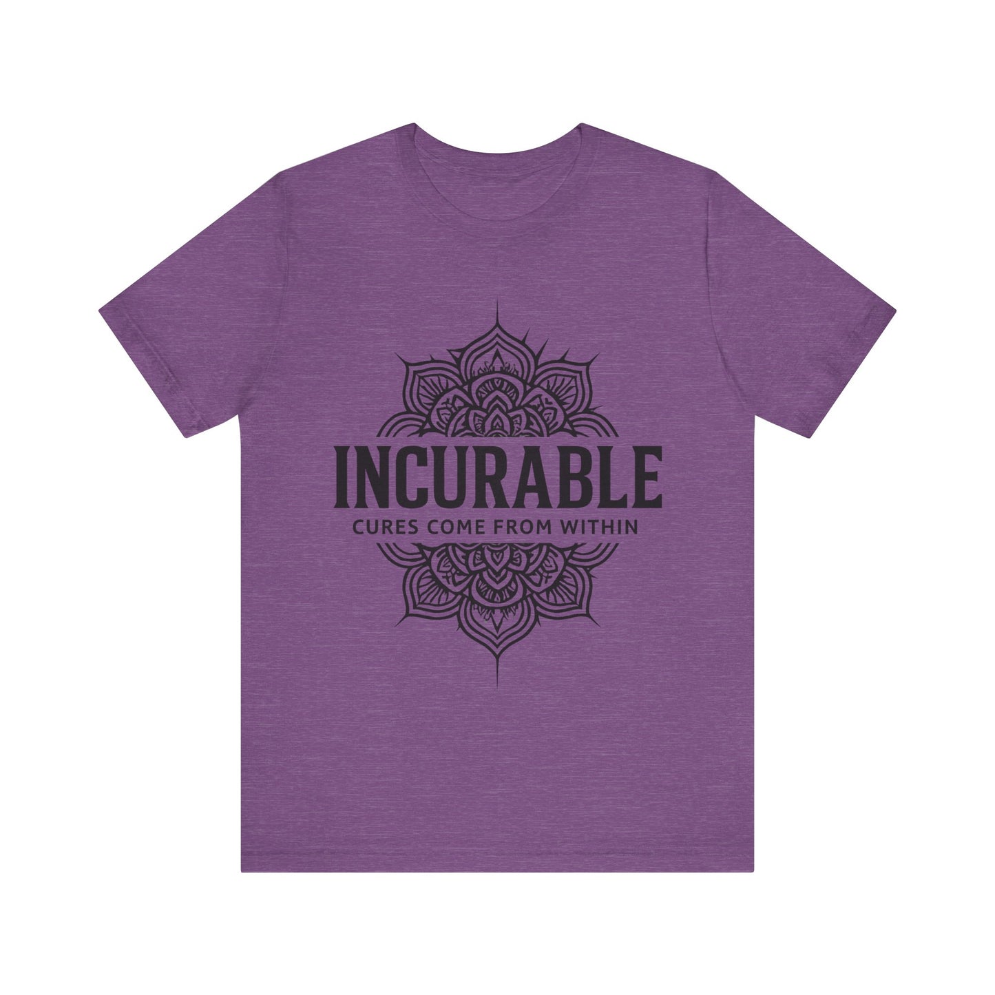 Incurable Cures Come From Within Tee ✨