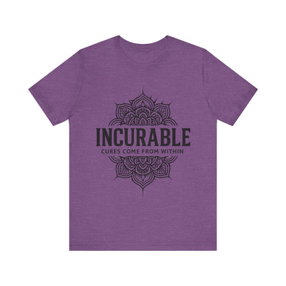 Incurable Cures Come From Within Tee ✨