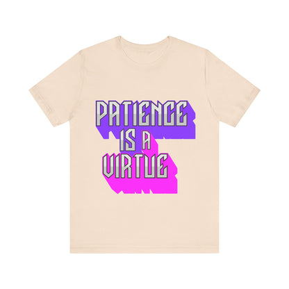 Motivational Tee: The Affirmations Collection -- Patience is a Virtue