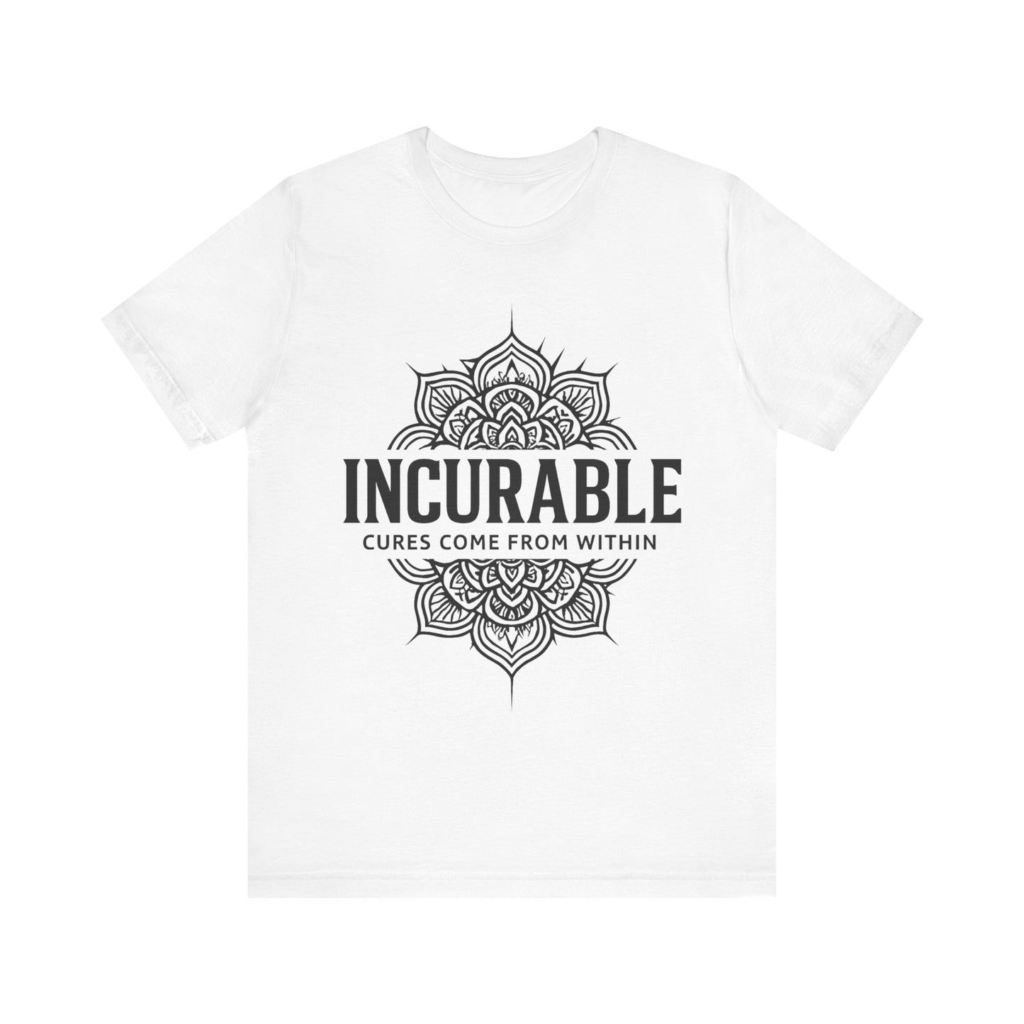 Incurable Cures Come From Within Tee ✨