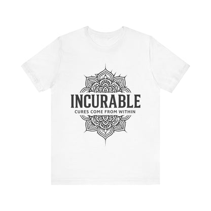 Incurable Cures Come From Within Tee ✨