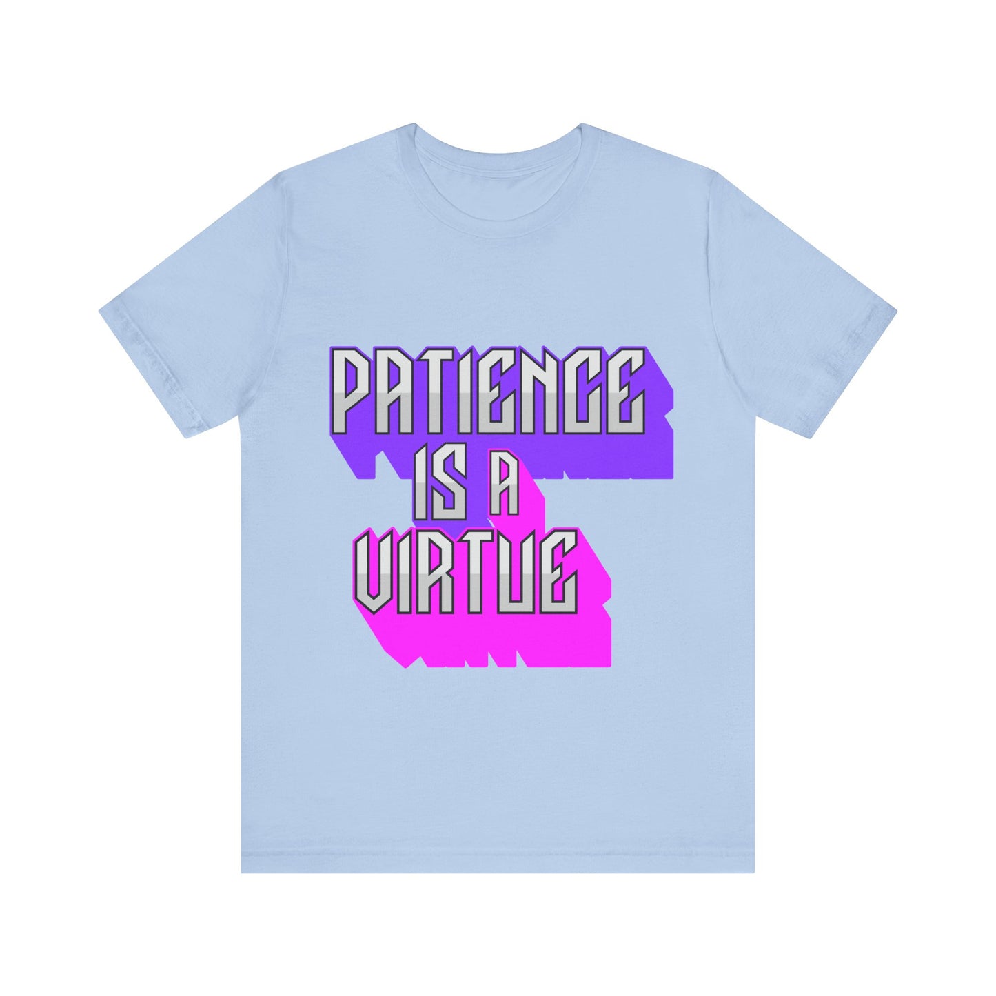 Motivational Tee: The Affirmations Collection -- Patience is a Virtue