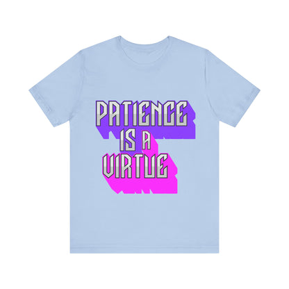 Motivational Tee: The Affirmations Collection -- Patience is a Virtue