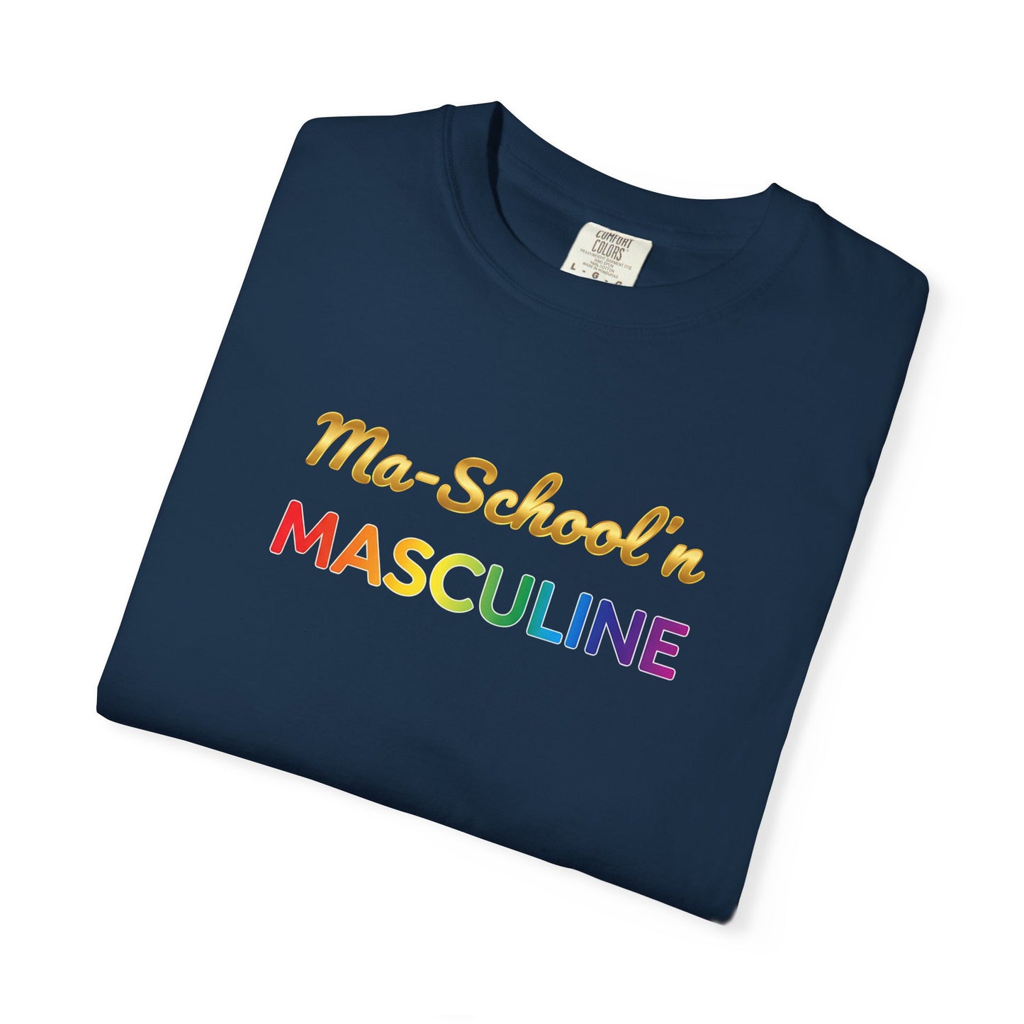 Masculine Tee | Ma Schoolin Unisex Garment-Dyed T-shirt for Birthday Gift and Everyday Wear