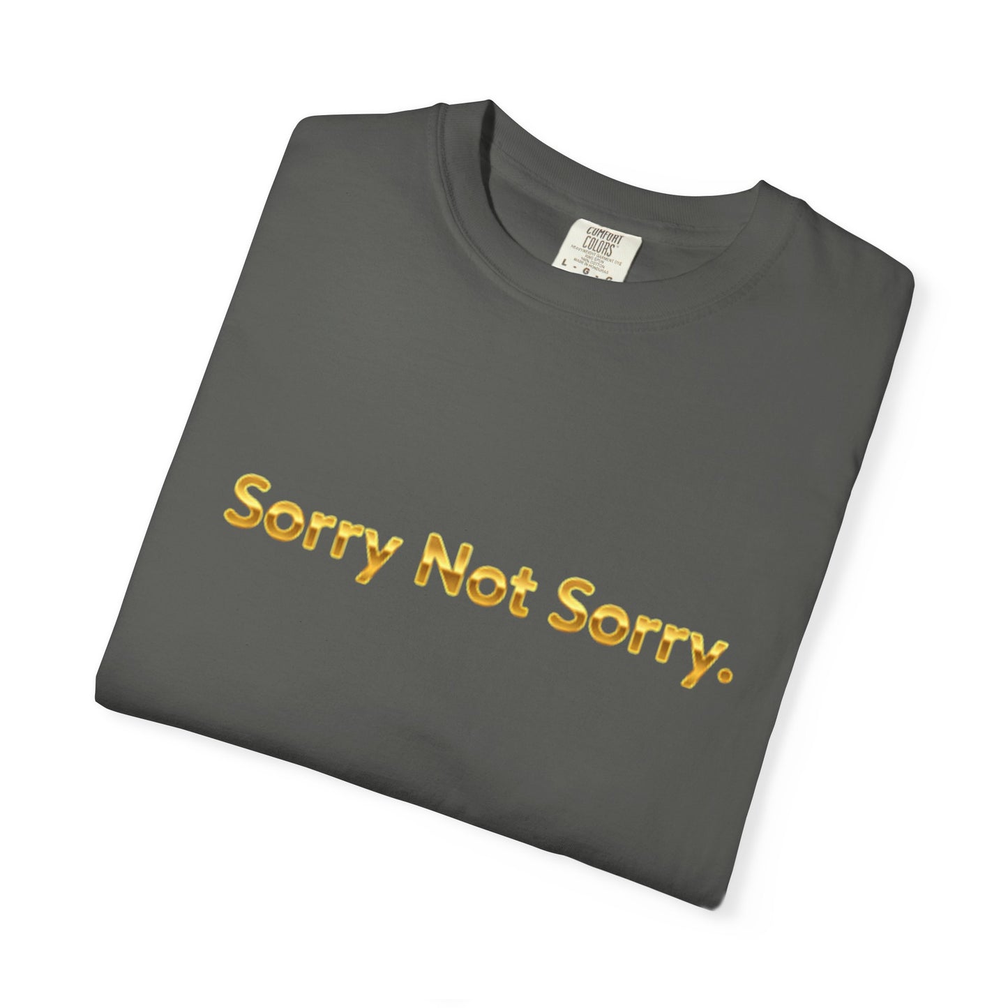 “Sorry Not Sorry” Graphic Tee – Casual Unisex T-Shirt