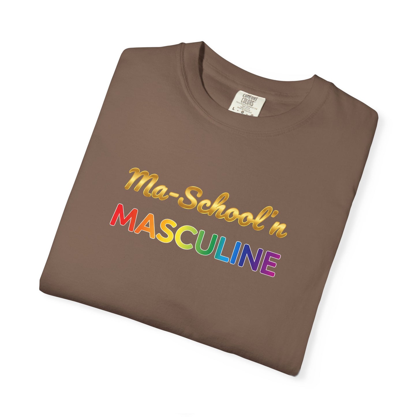Masculine Tee | Ma Schoolin Unisex Garment-Dyed T-shirt for Birthday Gift and Everyday Wear