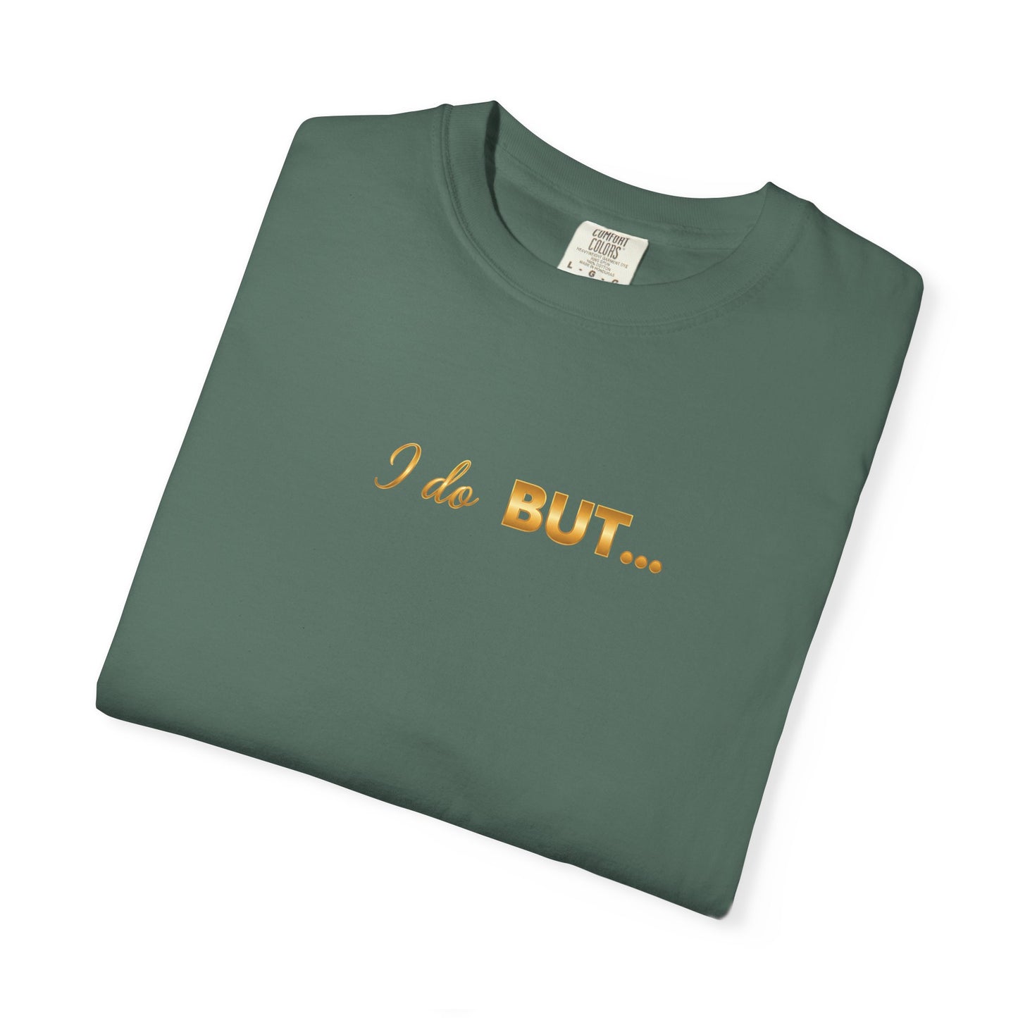“I Do But…” Tee – Funny Romantic T-Shirt for Everyday Wear