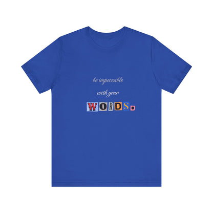 Power of Words Motivational Tee-- Be Impeccable
