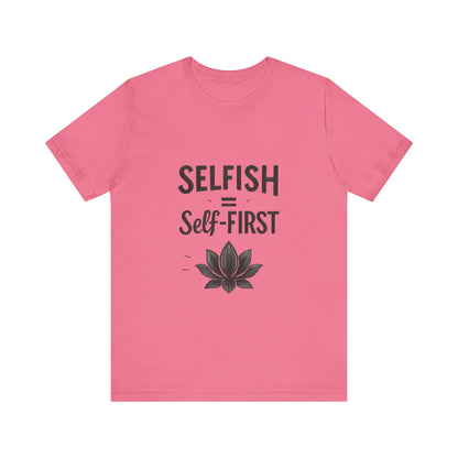 💖 Self-ISH Self First Tee – Love Yourself Loudly.