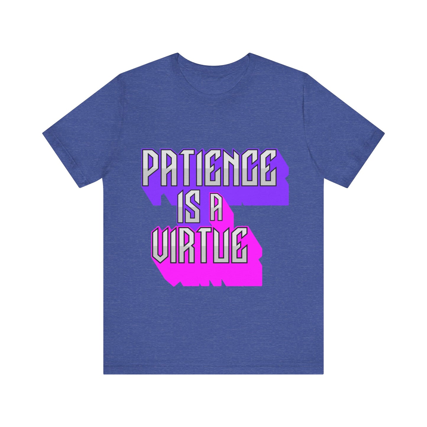 Motivational Tee: The Affirmations Collection -- Patience is a Virtue