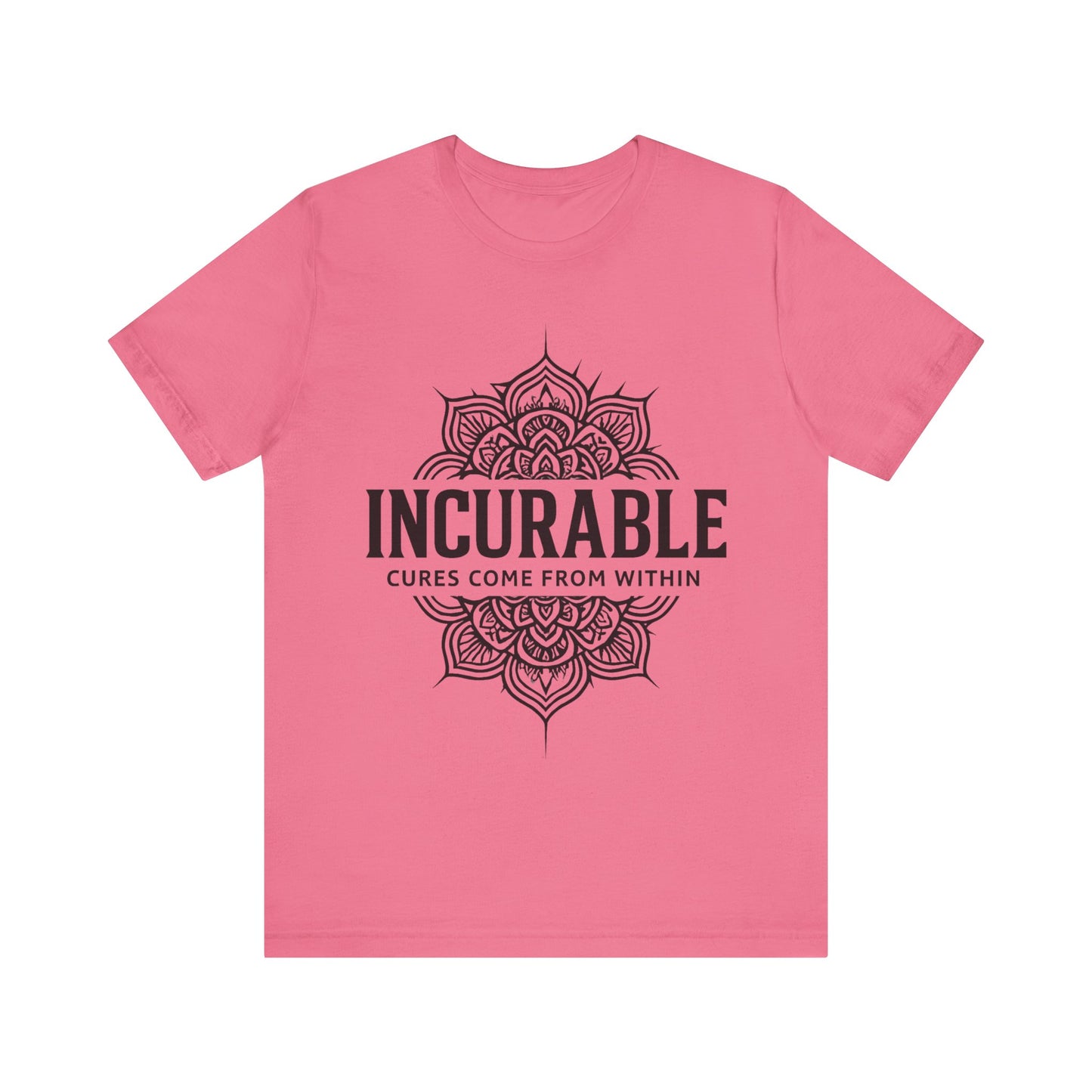 Incurable Cures Come From Within Tee ✨