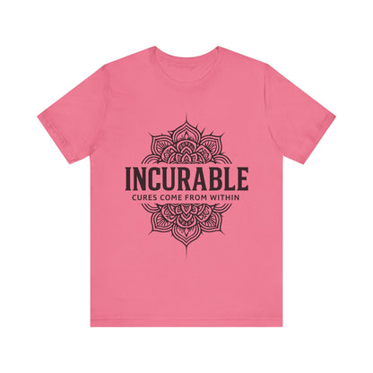 Incurable Cures Come From Within Tee ✨