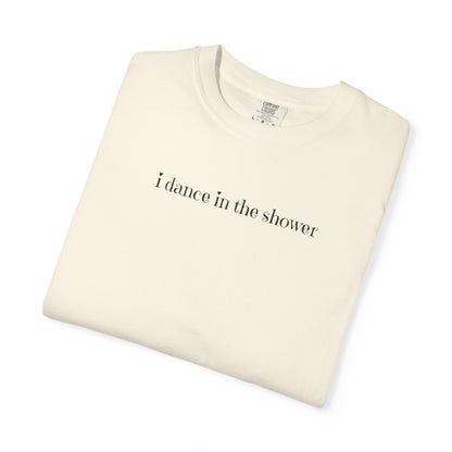 Dance in the Shower Tee | Fun Unisex T-shirt for Birthdays & Everyday Wear
