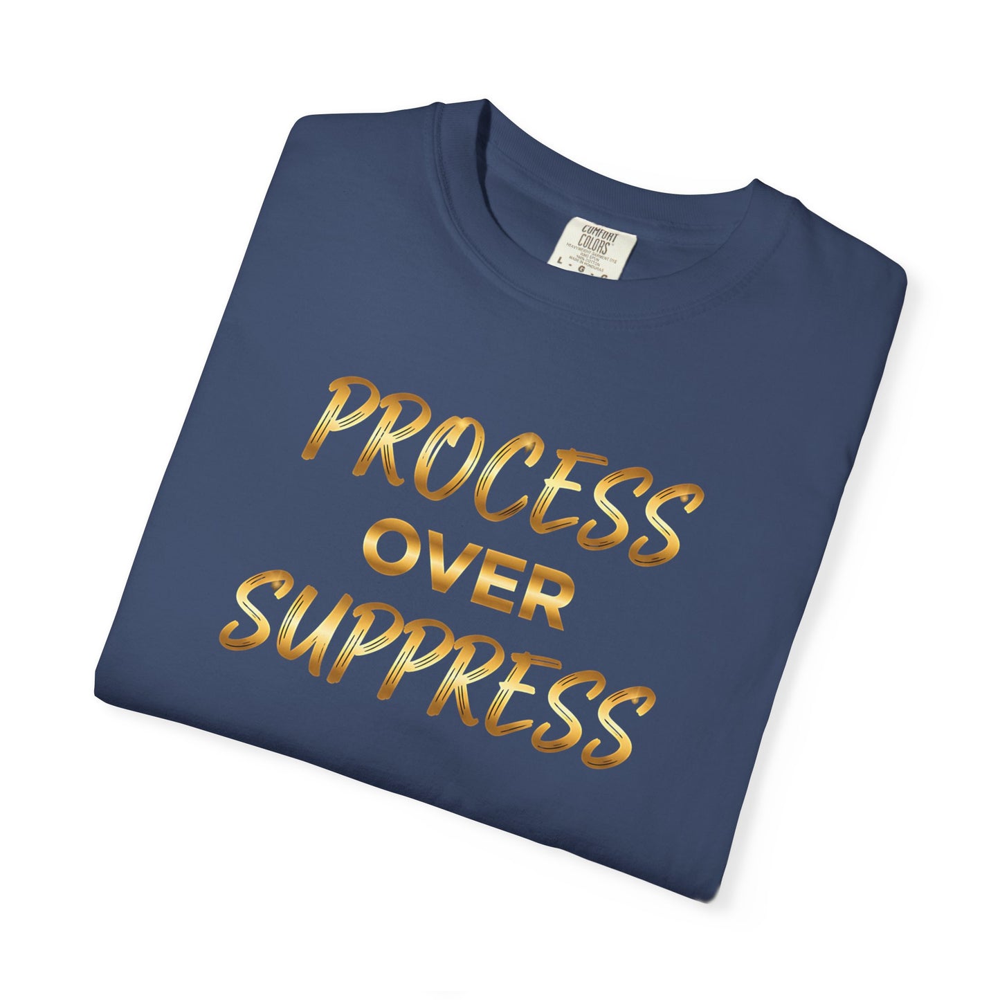 Process Over Suppress” T-Shirt – Mindfulness & Mental Wellness Tee
