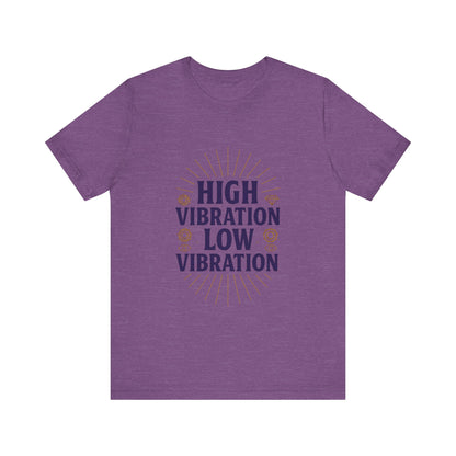 High Vibration | Low Vibration Tee 🔮✨