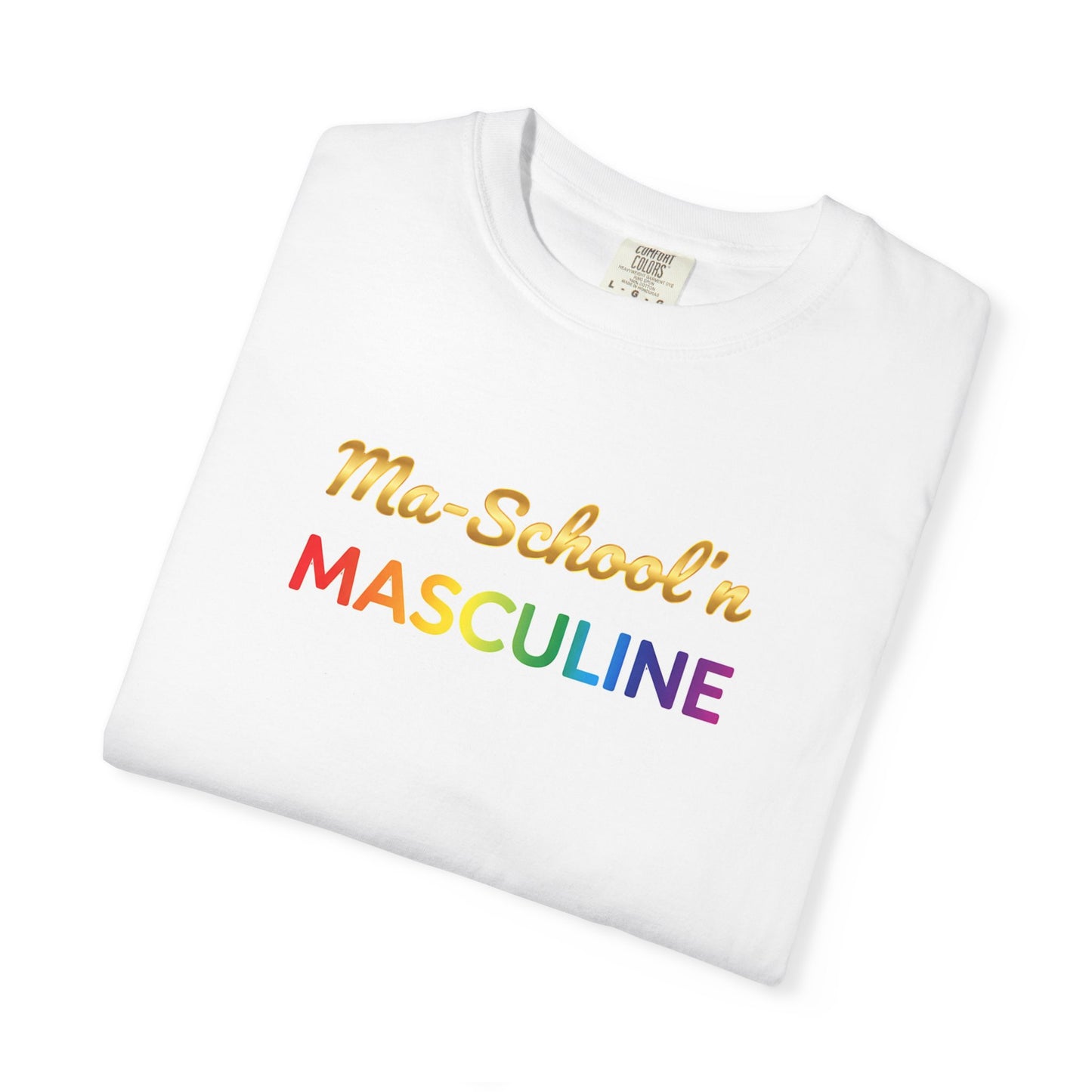 Masculine Tee | Ma Schoolin Unisex Garment-Dyed T-shirt for Birthday Gift and Everyday Wear