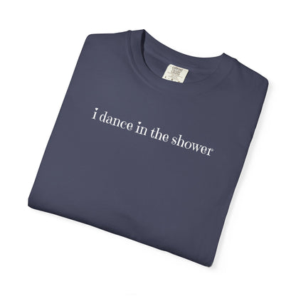 Dance in the Shower Tee | Fun Unisex T-shirt for Birthdays & Everyday Wear