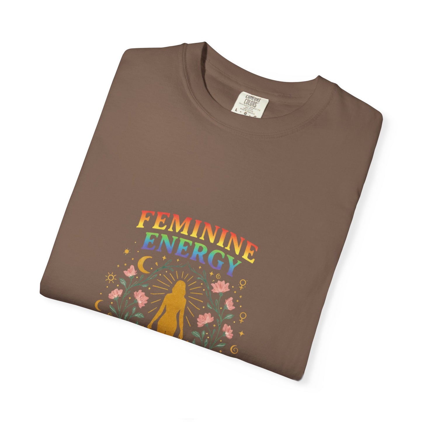 “Feminine Energy” Tee – Empowering Unisex Garment-Dyed T-Shirt