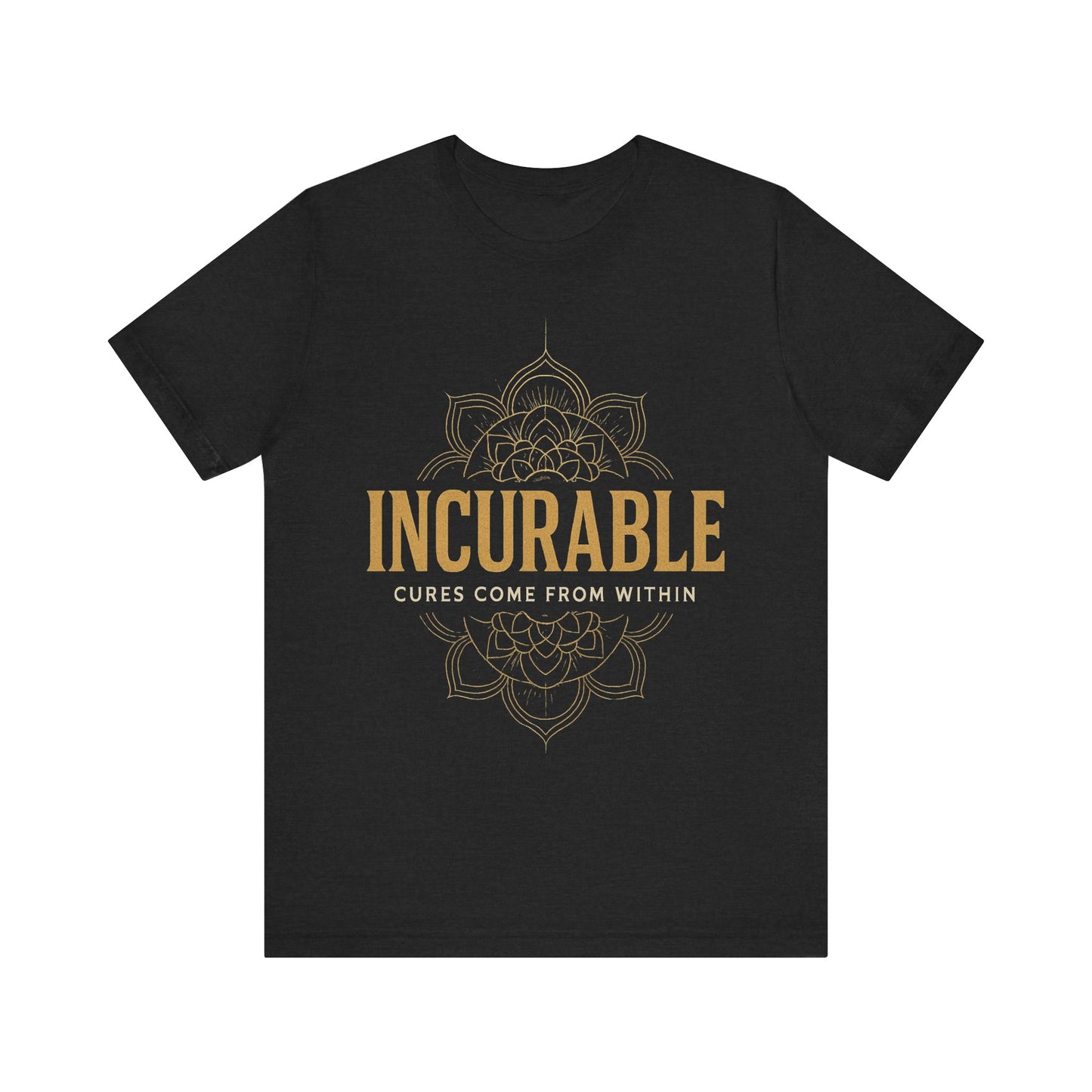 Incurable Cures Come From Within Tee ✨
